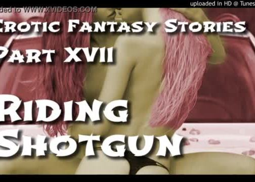 Erotic fantasy stories 17: riding shotgun